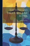 Cover-Bild zum Titel 'The Food and Drugs act, June 30, 1906' von 'Arthur P. Greeley'