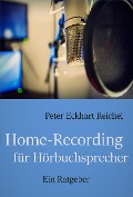 Cover-Bild zum Titel 'Home-Recording für Hörbuchsprecher' von 'Peter Eckhart Reichel'