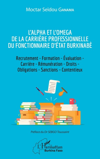 L'Alpha et l'Omega de la carrière professionnelle du fonctionnaire d'État burkinabè - Moctar Seïdou Ganama