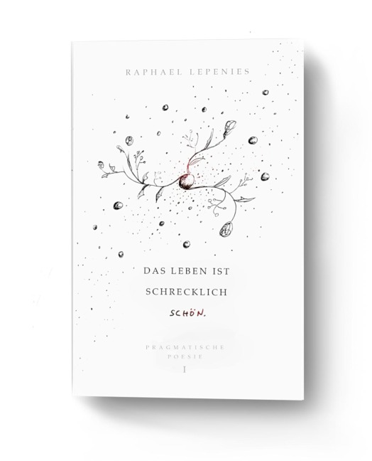 Das Leben ist schrecklich schön - Raphael Lepenies