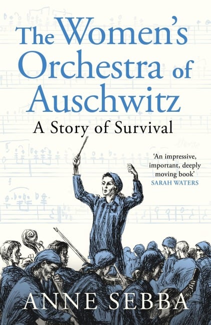 The Women's Orchestra of Auschwitz - Anne Sebba