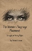The Women's Suffrage Movement: (American history, #18) - Michael Johnson