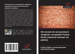 Cover-Bild zum Titel 'Od marze¿ do rzeczywistych osi¿gni¿¿: przypadek Parque Oeste Industrial dziesi¿¿ lat pó¿niej' von 'Carlos Felipe Lacerda Ramalho, Leila Maria Sales'