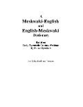 A Meskwaki-English and English-Meskwaki Dictionary Based on Early Twentieth-Century Writings by Native Speakers - 