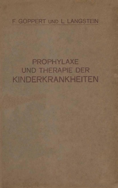 Prophylaxe und Therapie der Kinderkrankheiten - F. Göppert, L. Langstein