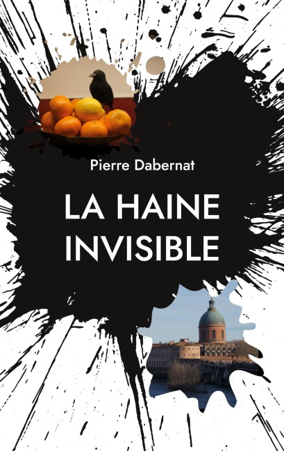 La haine invisible - Pierre Dabernat
