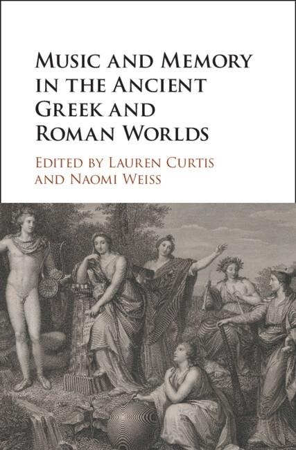 Music and Memory in the Ancient Greek and Roman Worlds - 
