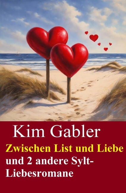 Zwischen List und Liebe und 2 andere Sylt-Liebesromane - Kim Gabler