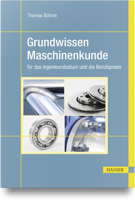 Grundwissen Maschinenkunde - Thomas Böhme