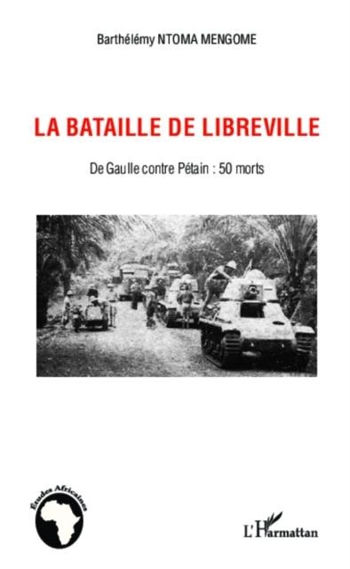 La bataille de Libreville - Barthelemy Ntoma Mengome