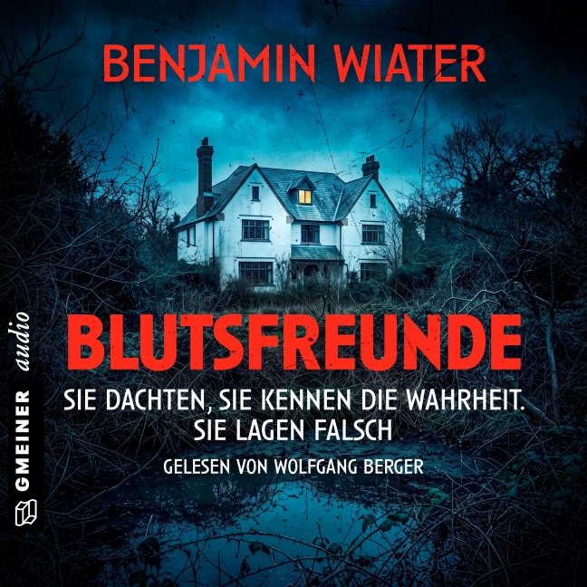 Blutsfreunde - Sie dachten, sie kennen die Wahrheit. Sie lagen falsch. - Benjamin Wiater
