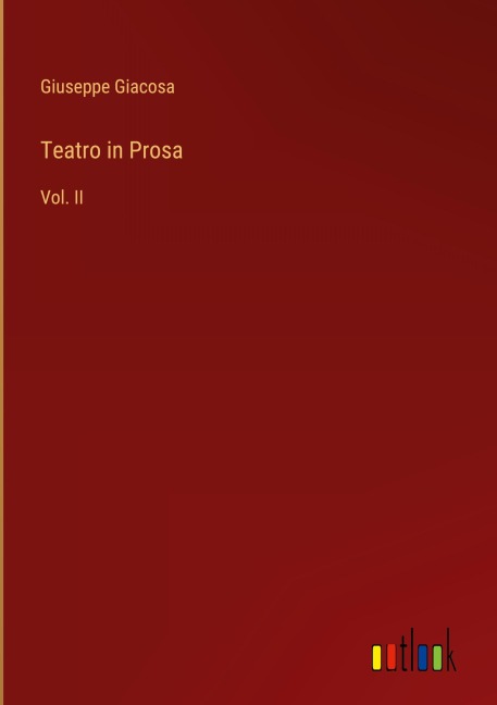 Teatro in Prosa - Giuseppe Giacosa