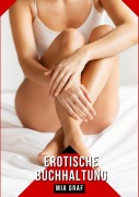 Cover-Bild zum Titel 'Erotische Buchhaltung' von 'Mia Graf'