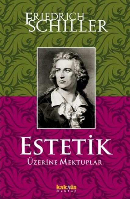 Estetik Üzerine Mektuplar - Friedrich von Schiller