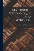 Cover-Bild zum Titel 'Des Principes Sociologiques De La Criminologie' von 'Raoul "De" Lagrasserie'