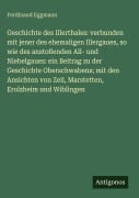 Cover-Bild zum Titel 'Geschichte des Illerthales: verbunden mit jener des ehemaligen Illergaues, so wie des anstoßenden All- und Niebelgaues: ein Beitrag zu der Geschichte Oberschwabens; mit den Ansichten von Zeil, Marstetten, Erolzheim und Wiblingen' von 'Ferdinand Eggmann'