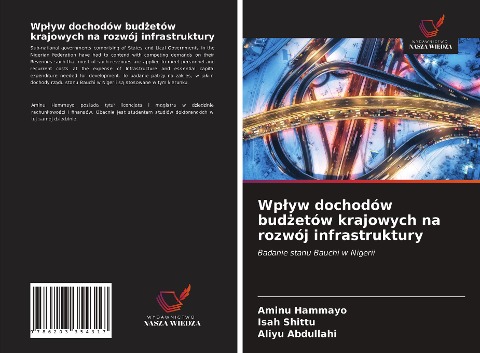 Wp¿yw dochodów bud¿etów krajowych na rozwój infrastruktury - Aminu Hammayo, Isah Shittu, Aliyu Abdullahi