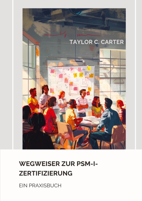 Wegweiser zur PSM-I-Zertifizierung - Taylor C. Carter