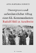 Cover-Bild zum Titel 'Dienstpraxis und außerdienstlicher Alltag eines KL-Kommandanten: Rudolf Höß in Auschwitz' von 'Anna-Raphaela Schmitz'