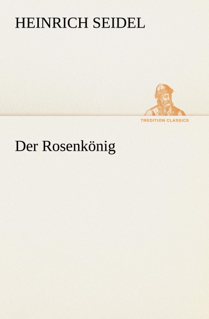 Der Rosenkönig - Heinrich Seidel