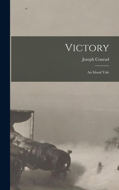 Victory: An Island Tale - Joseph Conrad