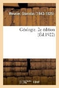 Géologie. 2e Édition - Stanislas Meunier