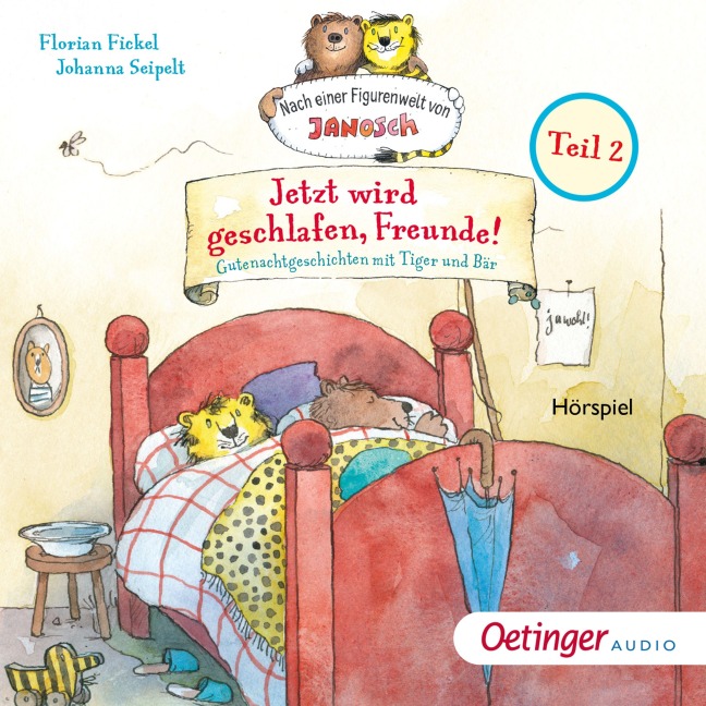 Jetzt wird geschlafen, Freunde! Gutenachtgeschichten mit Tiger und Bär. Teil 2 - Florian Fickel