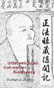 Unterweisungen zum wahren Buddha-Weg. Shobogenzo Zuimonki - Dogen-Zenji