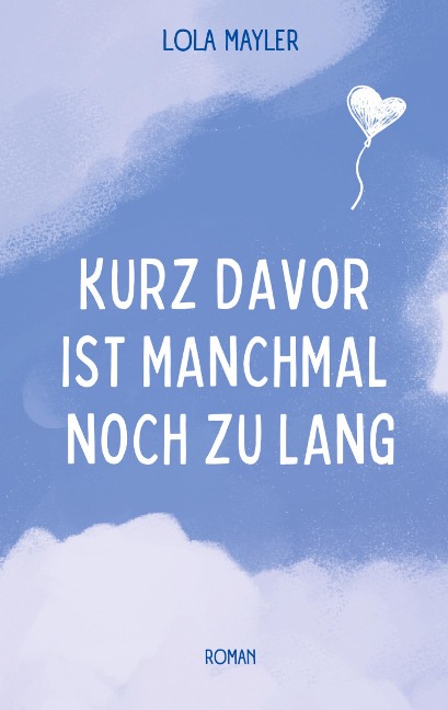 Kurz davor ist manchmal noch zu lang - Lola Mayler
