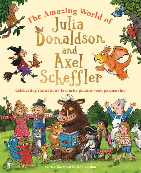 The Amazing World of Julia Donaldson and Axel Scheffler - Amanda Li, Julia Donaldson