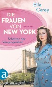 Cover-Bild zum Titel 'Die Frauen von New York - Schatten der Vergangenheit' von 'Ella Carey'