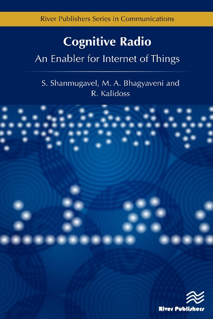 Cognitive Radio - An Enabler for Internet of Things - R. Kalidoss, K. S. Vishvaksenan, M. A. Bhagyaveni