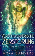 Verschwenderische Zerstörung (Die letzte Tritanin, #3) - Myra Danvers