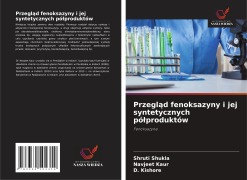 Cover-Bild zum Titel 'Przegl¿d fenoksazyny i jej syntetycznych pó¿produktów' von 'Shruti Shukla, Navjeet Kaur, D. Kishore'
