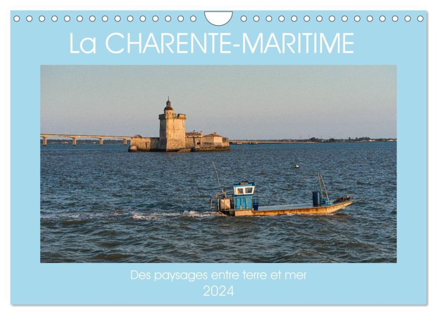 La Charente Maritime, des paysages entre terre et mer (Calendrier mural 2024 DIN A4 vertical), CALVENDO calendrier mensuel - Jérôme Seyre