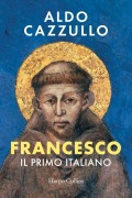 Cover-Bild zum Titel 'Francesco. Il primo italiano' von 'Aldo Cazzullo'
