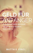 Cover-Bild zum Titel 'Geld für Anfänger' von 'Matthis Fenzl'