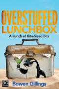 Cover-Bild zum Titel 'Overstuffed Lunchbox: A Bunch of Bite-Sized Bits' von 'Bowen Gillings'