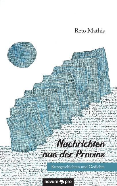 Nachrichten aus der Provinz - Reto Mathis