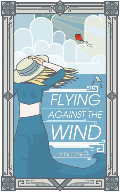 Flying Against the Wind - G. D. K. Huffman