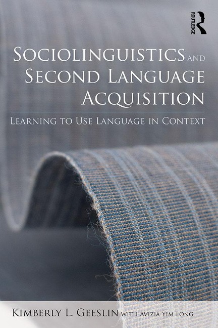 Sociolinguistics and Second Language Acquisition - Kimberly L. Geeslin, Avizia Yim Long