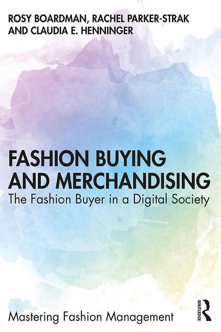 Fashion Buying and Merchandising - Rosy Boardman, Rachel Parker-Strak, Claudia E. Henninger