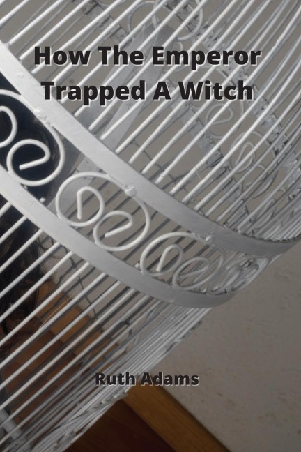 How The Emperor Trapped A Witch - Ruth Adams