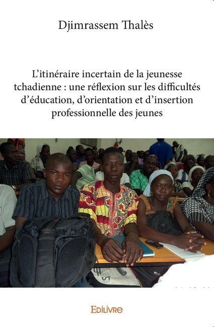 L'Itinéraire incertain de la jeunesse tchadienne - Thalès Djimrassem