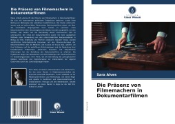 Cover-Bild zum Titel 'Die Präsenz von Filmemachern in Dokumentarfilmen' von 'Sara Alves'