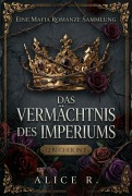 Cover-Bild zum Titel 'Das Vermächtnis des Imperiums: Eine Mafia Romanze Sammlung (12 Bücher in 1)' von 'Alice R. Deutsch'
