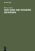Cover-Bild zum Titel 'Wir sind nie modern gewesen' von 'Bruno Latour'