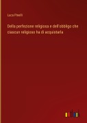 Cover-Bild zum Titel 'Della perfezione religiosa e dell'obbligo che ciascun religioso ha di acquistarla' von 'Luca Pinelli'