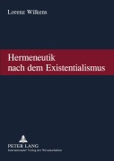 Cover-Bild zum Titel 'Hermeneutik nach dem Existentialismus' von 'Lorenz Wilkens'