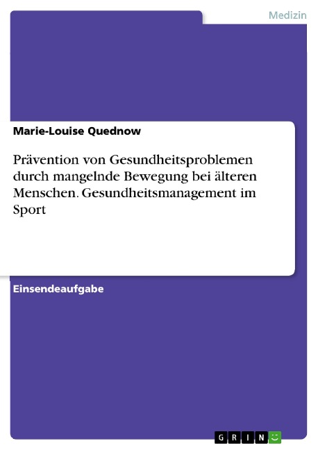 Prävention von Gesundheitsproblemen durch mangelnde Bewegung bei älteren Menschen. Gesundheitsmanagement im Sport - Marie-Louise Quednow